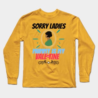 sorry ladies mummy is my valentine Long Sleeve T-Shirt